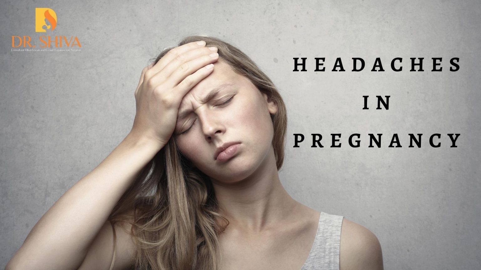 Headache During Pregnancy Types Causes Treatment Dr Shiva