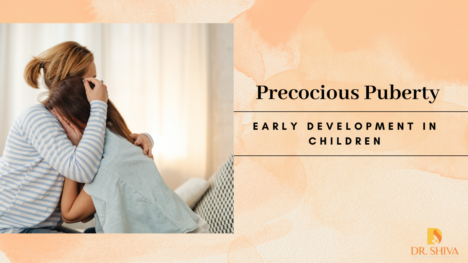 Precocious Puberty Early Development in Children Dr. Shiva